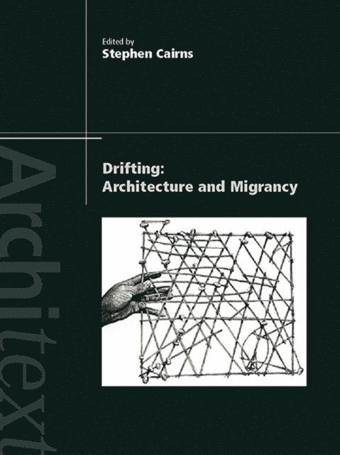 Stephen Cairns - Drifting - Architecture and Migrancy, E-bok