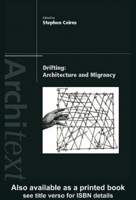 Stephen Cairns - Drifting - Architecture and Migrancy, E-bok