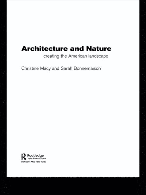 Christine Macy, Sarah Bonnemaison - Architecture and Nature, E-bok