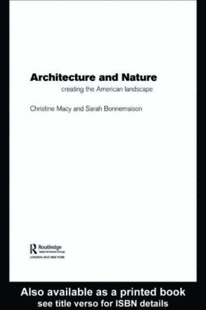 Christine Macy, Sarah Bonnemaison - Architecture and Nature, E-bok