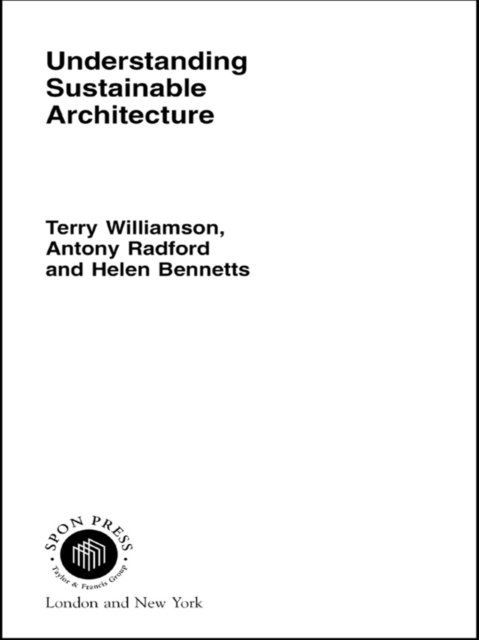 Terry Williamson, Antony Radford, Helen Bennetts - Understanding Sustainable Architecture, E-bok