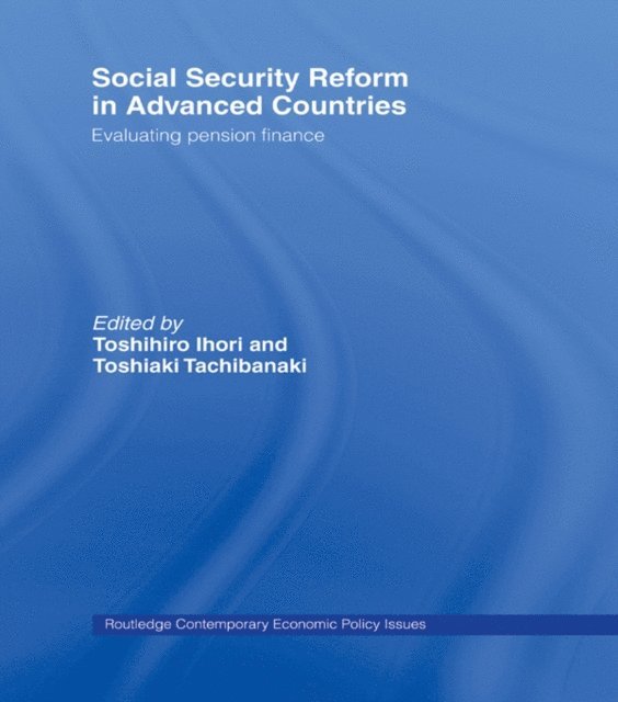 Toshiaki Tachibanaki, Toshihiro Ihori - Social Security Reform in Advanced Countries, E-bok