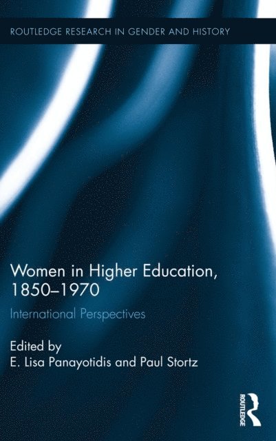 Paul Stortz, E. Lisa Panayotidis - Women in Higher Education, 1850-1970, E-bok