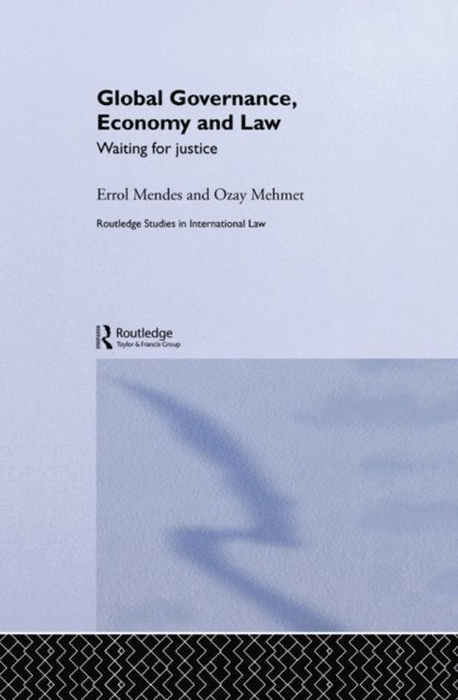 Ozay Mehmet, Errol Mendes - Global Governance, Economy and Law, E-bok