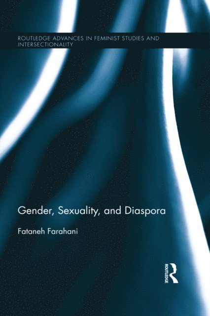 Fataneh Farahani - Gender, Sexuality, and Diaspora, E-bok