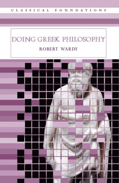 Robert Wardy - Doing Greek Philosophy, E-bok