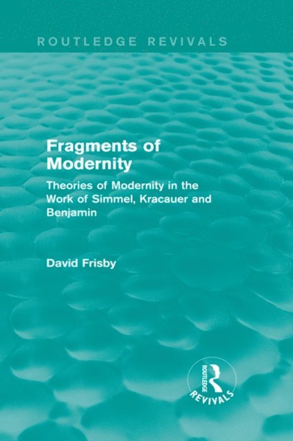 David Frisby - Fragments of Modernity (Routledge Revivals), E-bok