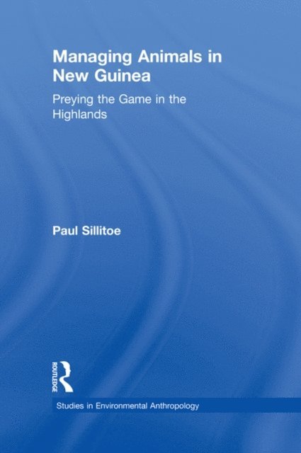 Paul Sillitoe - Managing Animals in New Guinea, E-bok