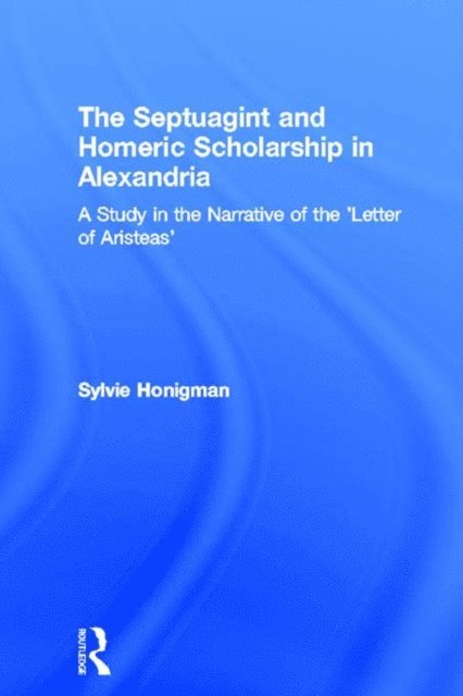 Sylvie Honigman - Septuagint and Homeric Scholarship in Alexandria, E-bok