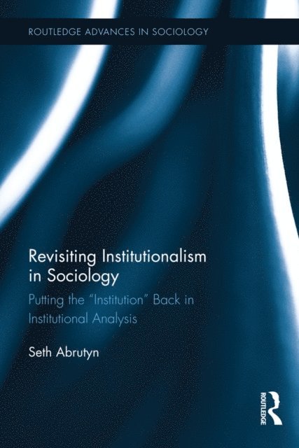Seth Abrutyn - Revisiting Institutionalism in Sociology, E-bok
