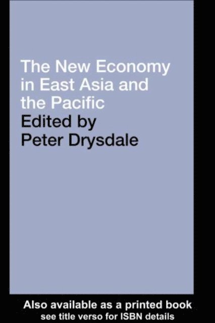 Peter Drysdale - New Economy in East Asia and the Pacific, E-bok