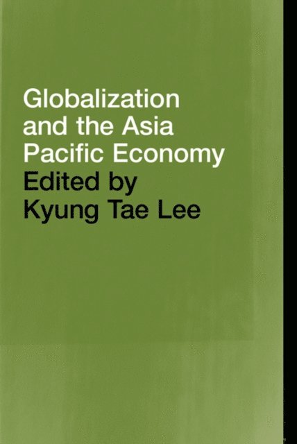 Kyung Tae Lee - Globalization and the Asia Pacific Economy, E-bok