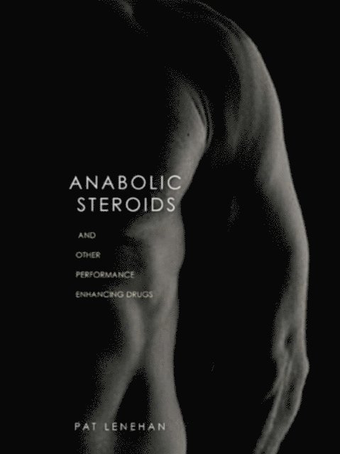 Patrick Lenehan - Anabolic Steroids, E-bok. Tillgänglighet: Lägg i varukorg