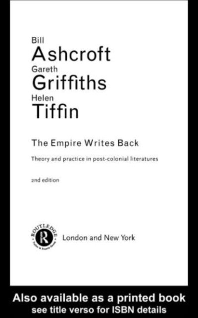 Bill Ashcroft, Gareth Griffiths, Helen Tiffin - Empire Writes Back, E-bok