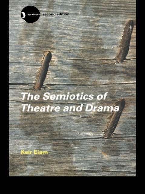 Keir Elam - Semiotics of Theatre and Drama, E-bok