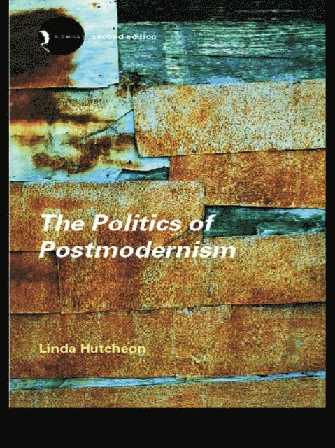 Linda Hutcheon - Politics of Postmodernism, E-bok