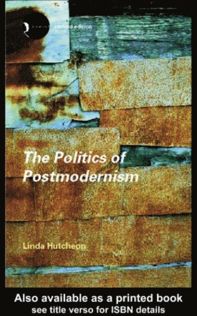 Linda Hutcheon - Politics of Postmodernism, E-bok