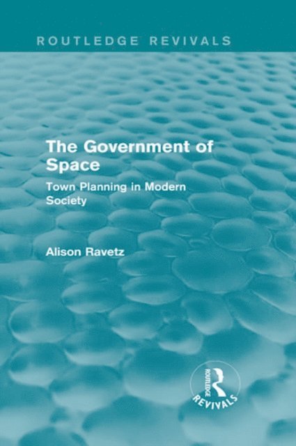 Alison Ravetz - Government of Space (Routledge Revivals), E-bok