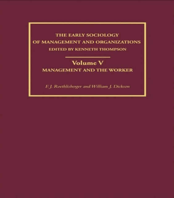 F. J. Roethlisberger, William J. Dickson - Management and the Worker, E-bok