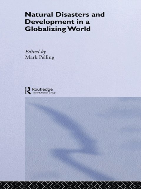 Mark Pelling - Natural Disaster and Development in a Globalizing World, E-bok
