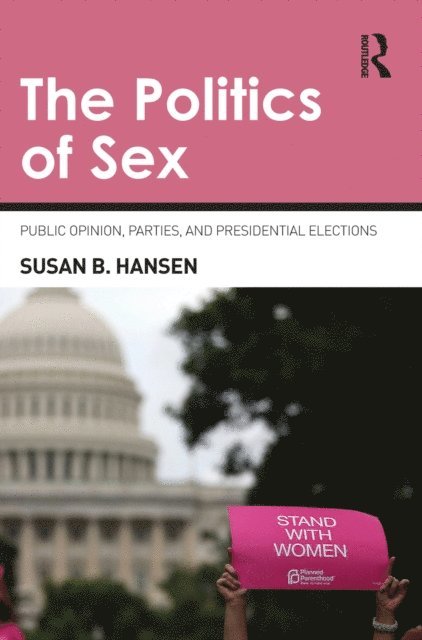 Susan B. Hansen - Politics of Sex, E-bok