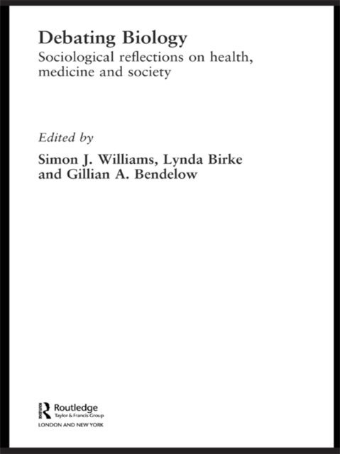 Simon Williams, Lynda Birke, Gillian Bendelow - Debating Biology, E-bok
