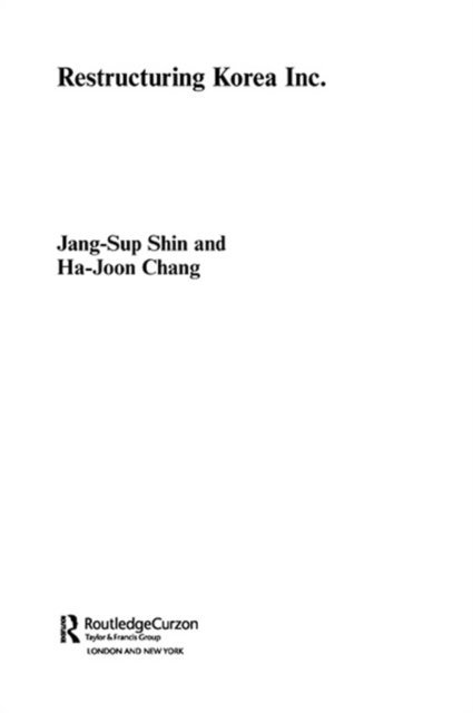 Ha-Joon Chang, Jang-Sup Shin - Restructuring 'Korea Inc.', E-bok