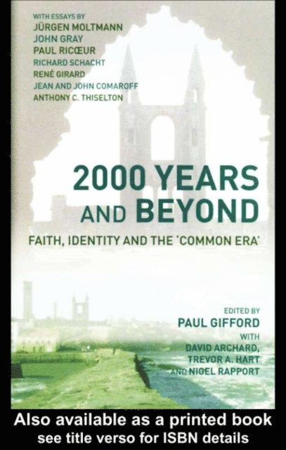 Paul Gifford, Nigel Rapport, Trevor A. Hart, David Archard - 2000 Years and Beyond, E-bok
