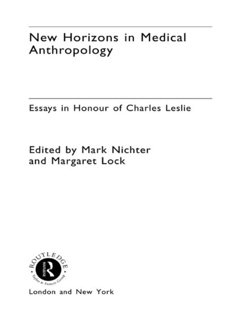 Mark Nichter, Margaret Lock - New Horizons in Medical Anthropology, E-bok