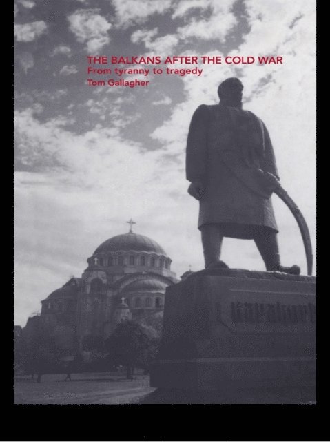 Tom Gallagher - Balkans After the Cold War, E-bok