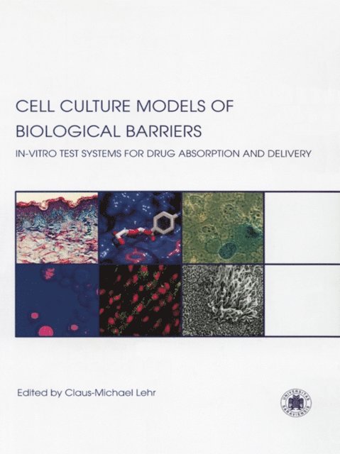 Claus-Michael Lehr - Cell Culture Models of Biological Barriers, E-bok