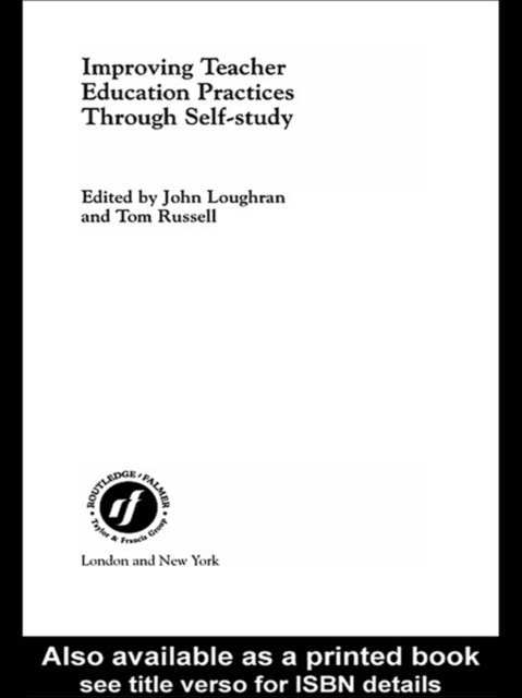 Tom Russell, John Loughran - Improving Teacher Education Practice Through Self-study, E-bok
