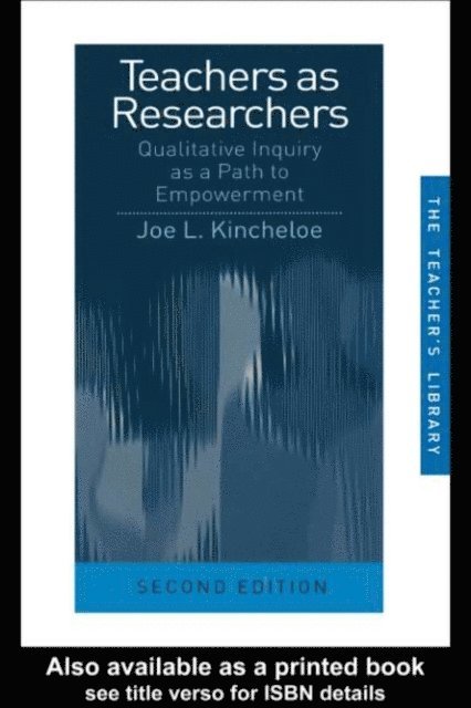 Joe L. Kincheloe - Teachers as Researchers, E-bok. Tillgänglighet: Lägg i varukorg