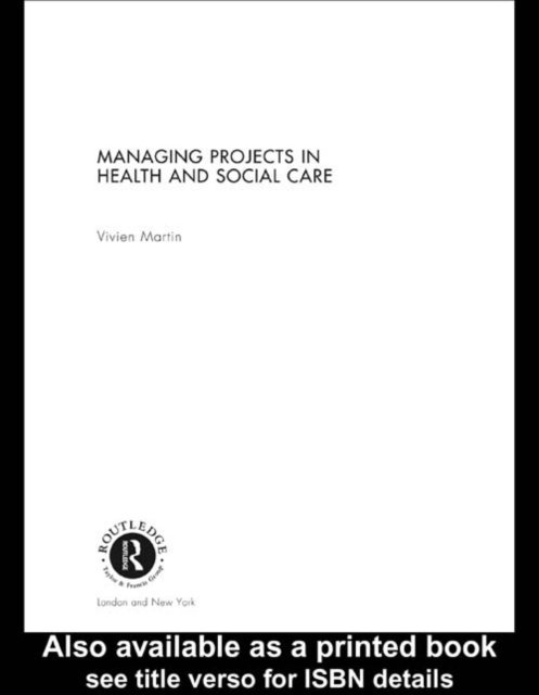 Vivien Martin - Managing Projects in Health and Social Care, E-bok