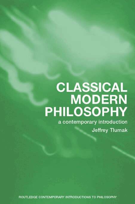 Jeffrey Tlumak - Classical Modern Philosophy, E-bok
