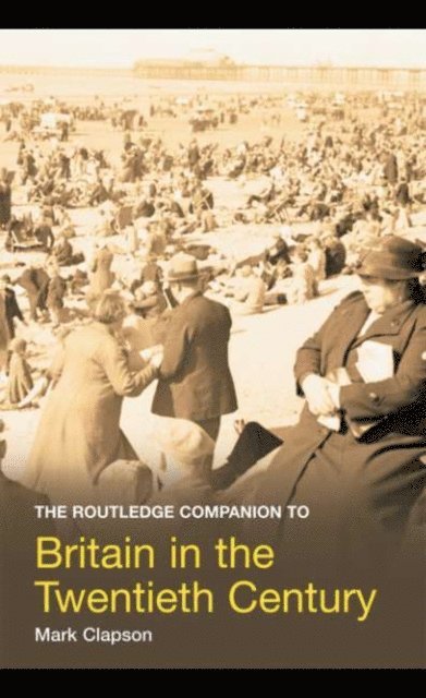 Mark Clapson - Routledge Companion to Britain in the Twentieth Century, E-bok