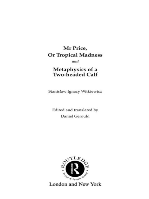 Stanislaw Ignacy Witkiewicz, Daniel Gerould - Mr Price, or Tropical Madness and Metaphysics of a Two- Headed Calf, E-bok