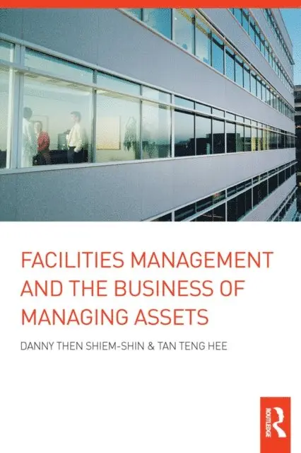 Tan Teng Hee, Danny Then Shiem-Shin - Facilities Management and the Business of Managing Assets, E-bok. Tillgänglighet: Lägg i varukorg