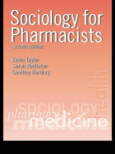 Geoffrey Harding, Sarah Nettleton, Kevin M. G. Taylor - Sociology for Pharmacists, E-bok