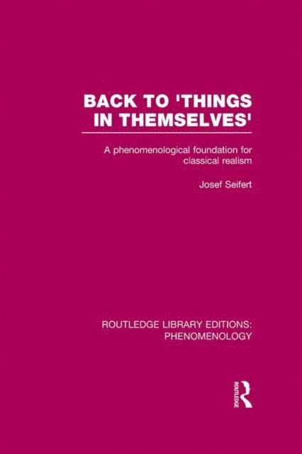 Josef Seifert - Back to 'Things in Themselves', E-bok