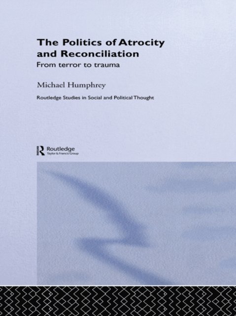 Michael Humphrey - Politics of Atrocity and Reconciliation, E-bok