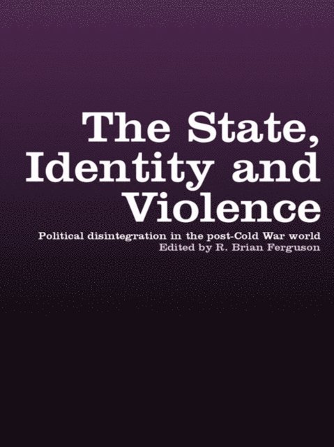 R. Brian Ferguson - State, Identity and Violence, E-bok