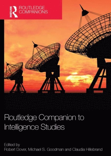 Robert Dover, Michael Goodman, Claudia Hillebrand - Routledge Companion to Intelligence Studies, E-bok