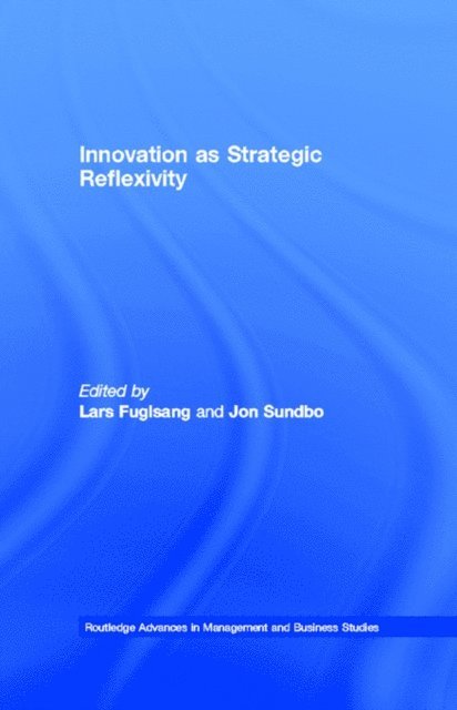 Jon Sundbo, Lars Fuglsang - Innovation as Strategic Reflexivity, E-bok