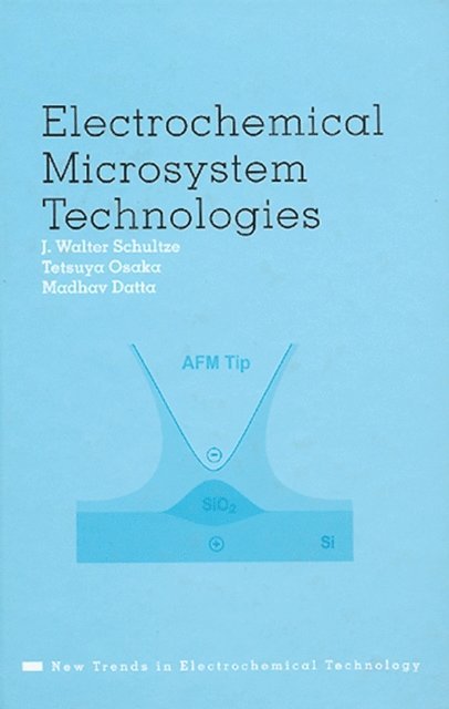 Madhav Datta, Tetsuya Osaka, J. Walter Schultze - Electrochemical Microsystem Technologies, E-bok