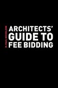 Architects'' Guide to Fee Bidding