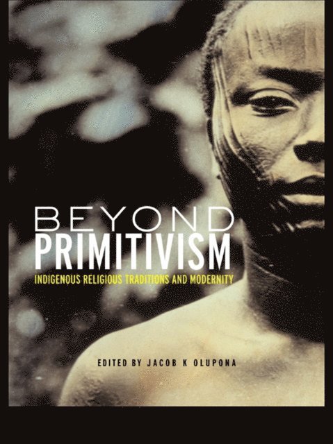 Jacob K. Olupona - Beyond Primitivism, E-bok