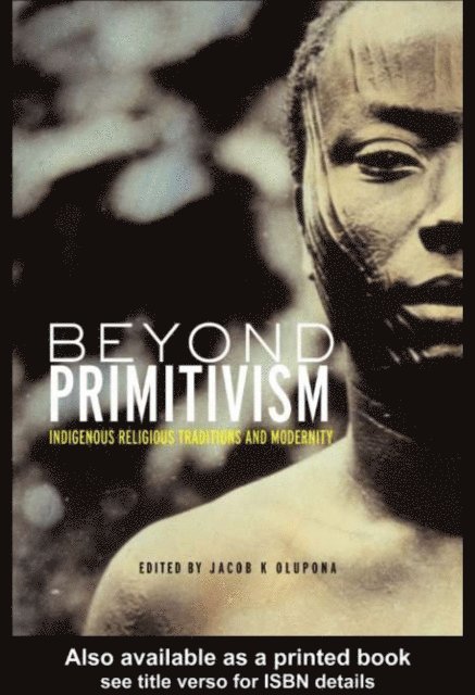 Jacob K. Olupona - Beyond Primitivism, E-bok
