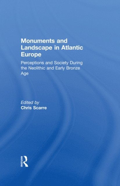 Chris Scarre - Monuments and Landscape in Atlantic Europe, E-bok