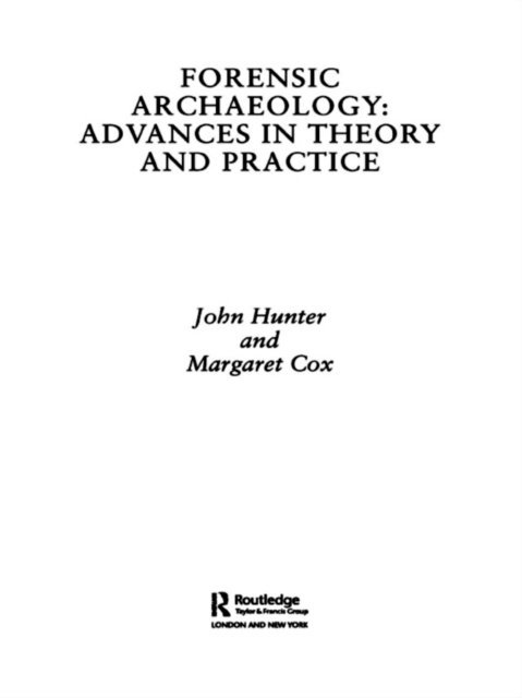 John Hunter, Margaret Cox - Forensic Archaeology, E-bok